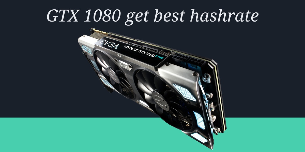 GTX 1080 howto get max hashrate