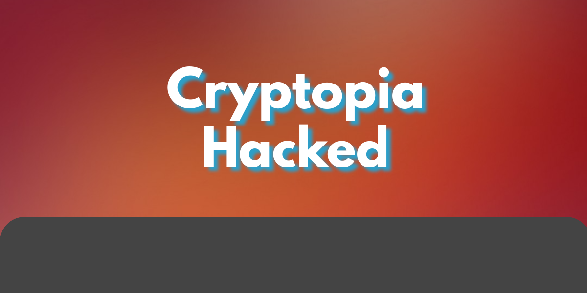 Cryptopia Hacked! learn to be safer