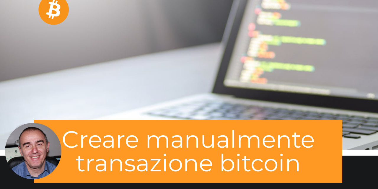 Come creare manualmente una transazione Bitcoin