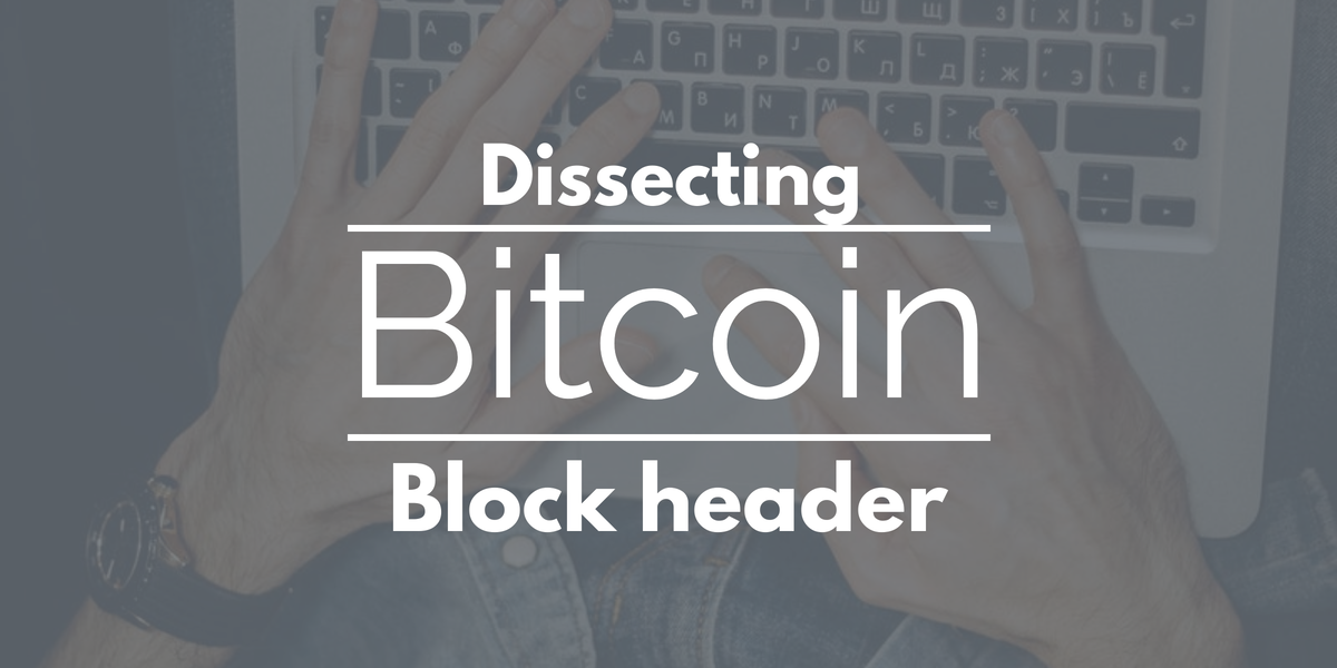 Bitcoin: dissecting block header