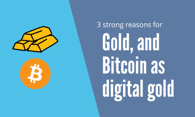 3 Strong Reasons for Gold, and Bitcoin as digital gold