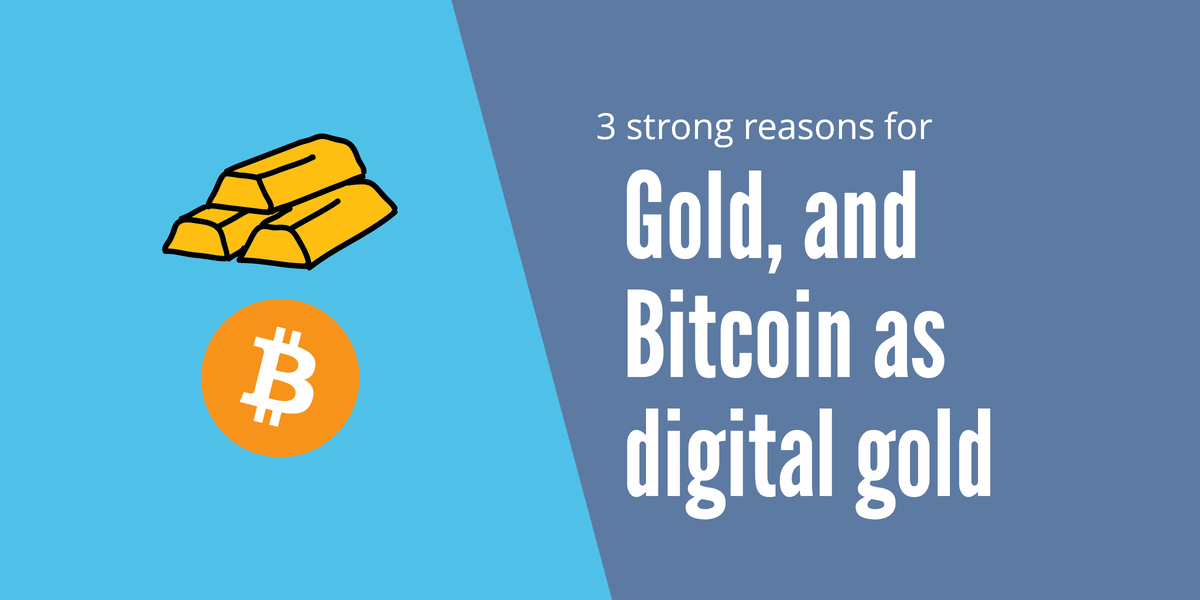 3 Strong Reasons for Gold, and Bitcoin as digital gold