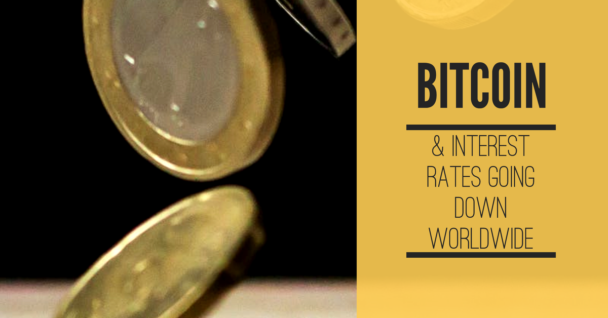 Interest rates worldwide going zero. Good for bitcoin