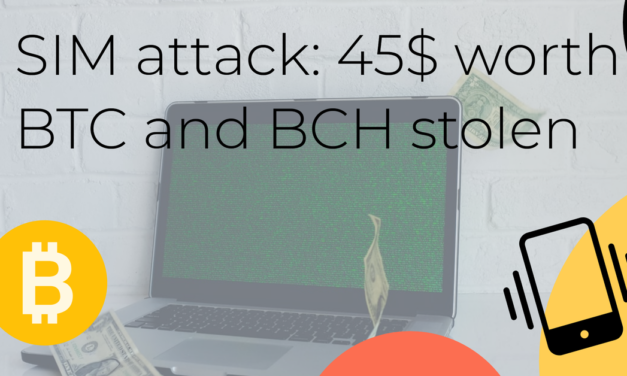 SIM attack: 45$ worth BTC and BCH stolen
