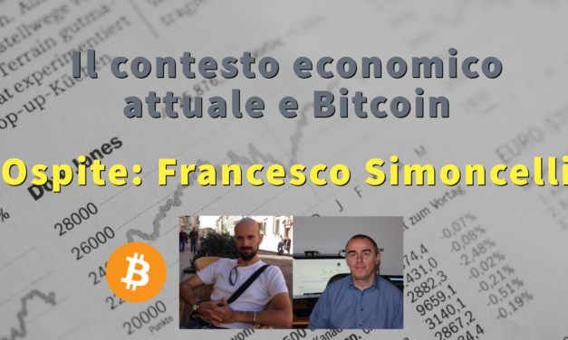 Bitcoin nel contesto economico attuale, ne parliamo con Francesco Simoncelli