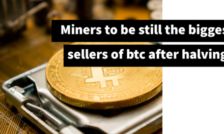 After bitcoin halving: will miners still be the biggest sellers?