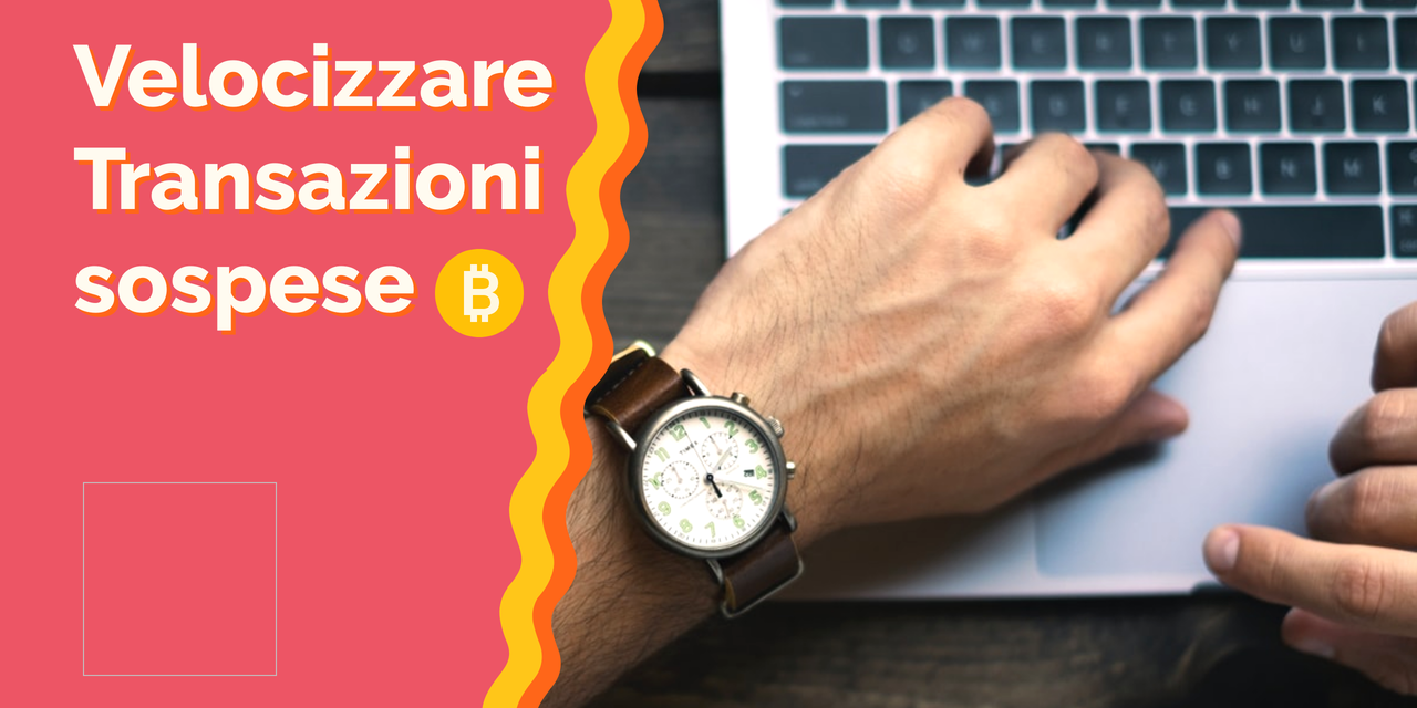 Bitcoin: velocizzare e sbloccare transazioni sospese non confermate