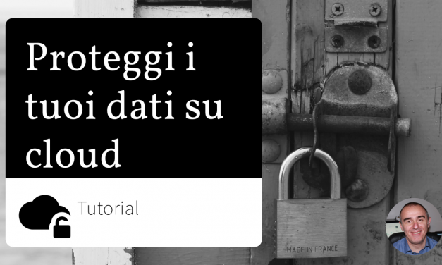 Protezione dei dati caricati sul cloud: tutorial di sicurezza e privacy