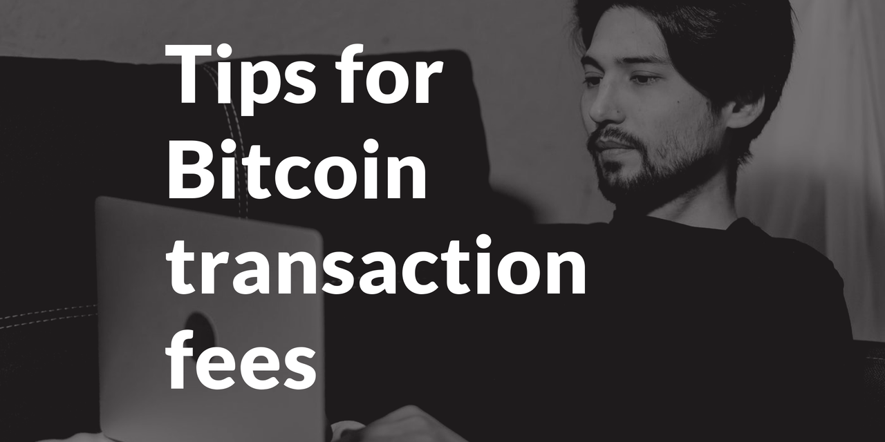 Some tips about bitcoin transactions fees