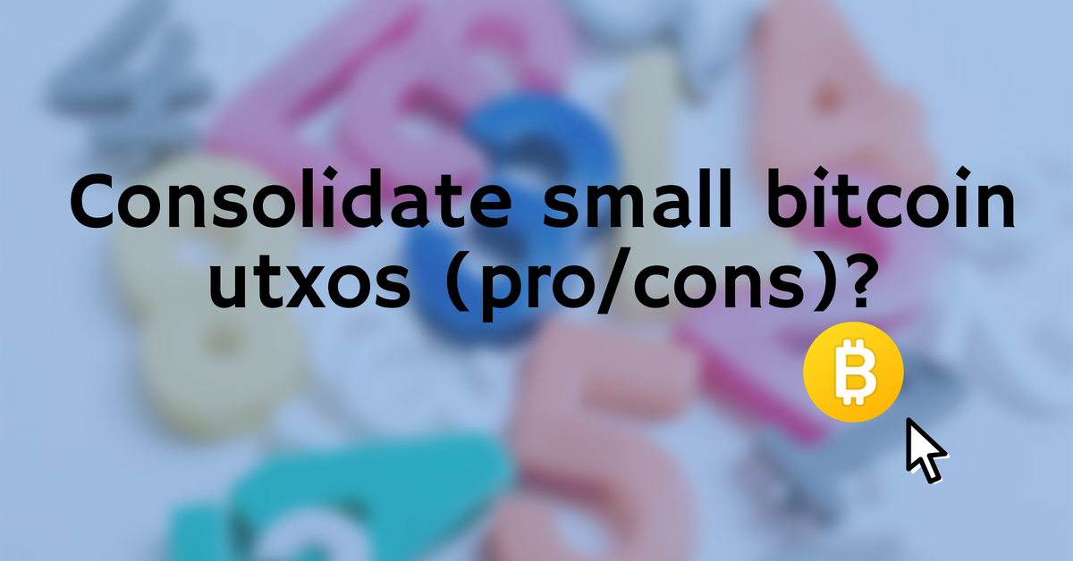 Consolidating bitcoin utxos is good or bad?