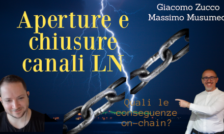 Bitcoin: Aperture e chiusure canali LN ft. Giacomo Zucco + Massimo Musumeci (ep.1)