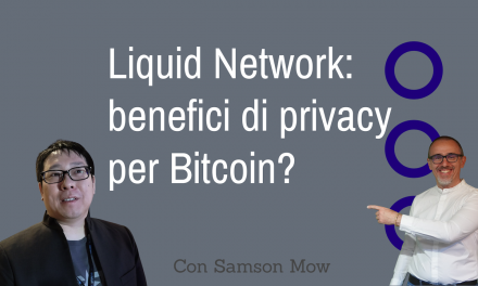Liquid Network: benefici per la privacy di Bitcoin? Con Samson Mow