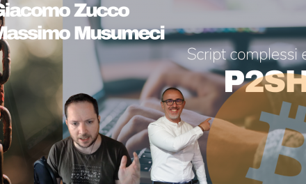 Bitcoin: Script complessi e P2SH: Giacomo Zucco + Massimo Musumeci