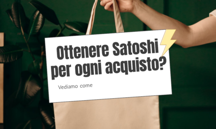 Ottenere Satoshi per ogni acquisto? Vediamo come