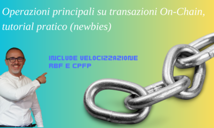 Operazioni principali su transazioni On-Chain, tutorial pratico (include RBF, CPFP, rebroadcast,ecc)
