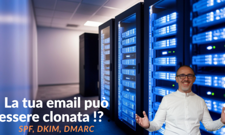 La tua email può essere clonata !? : vediamo SPF, DKIM, DMARC